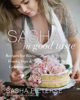 Hardcover Sasha in Good Taste: Recipes for Bites, Feasts, Sips & Celebrations Book