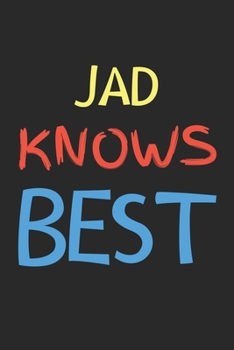 Jad Knows Best: Lined Journal, 120 Pages, 6 x 9, Jad Personalized Name Notebook Gift Idea, Black Matte Finish (Jad Knows Best Journal)