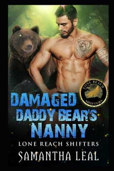 Damaged Daddy Bear's Nanny - Book #4 of the Lone Reach Shifters
