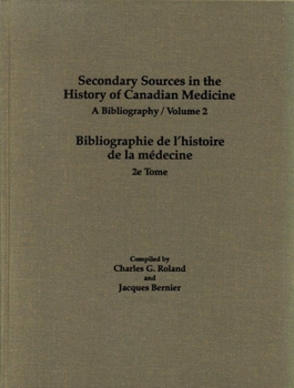 Hardcover Secondary Sources in the History of Canadian Medicine: A Bibliography / Bibliographie de l'Histoire de la Médecine / Volume 2 Book