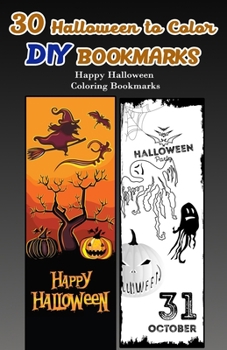 Paperback 30 Halloween to Color DIY Bookmarks: Happy Halloween Coloring Bookmarks Book