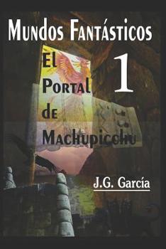 Paperback Mundos Fantásticos 1: El Portal de Machupicchu [Spanish] Book