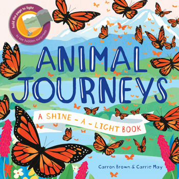 A Shine-a-Light Book : Animal Journeys