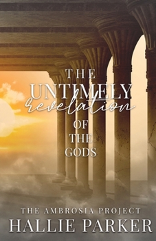 The Untimely Revelation of the Gods (The Ambrosia Project)