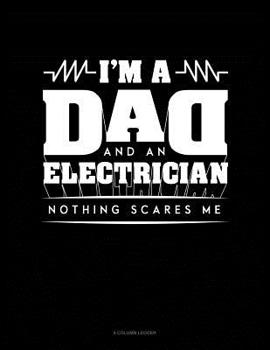 Paperback I'm A Dad And An Electrician Nothing Scares Me: 8 Column Ledger Book