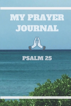 My Prayer Journal: Psalms 25
