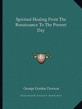 Paperback Spiritual Healing From The Renaissance To The Present Day Book