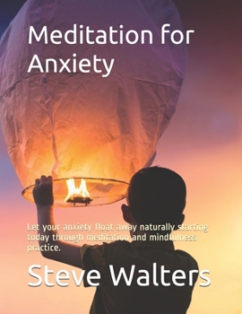 Paperback Meditation for Anxiety: Let your anxiety float away naturally starting today through meditation and mindfulness practice. Book