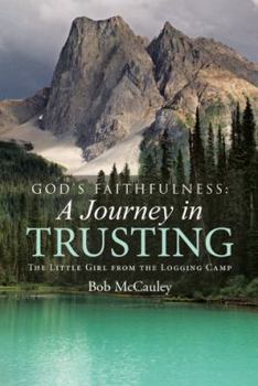 Paperback God's Faithfulness: A Journey in Trusting: The Little Girl from the Logging Camp Book