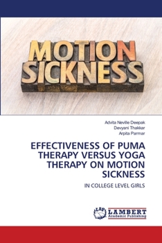 Paperback Effectiveness of Puma Therapy Versus Yoga Therapy on Motion Sickness Book