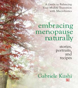 Paperback Embracing Menopause Naturally: Stories, Portraits, and Recipes Book