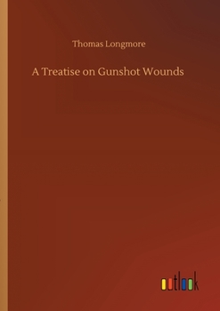 Paperback A Treatise on Gunshot Wounds Book