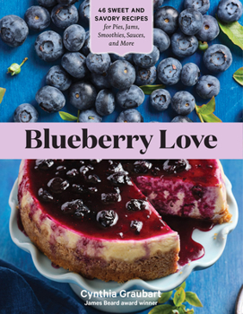 Paperback Blueberry Love: 46 Sweet and Savory Recipes for Pies, Jams, Smoothies, Sauces, and More Book