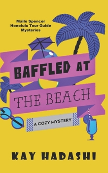 Baffled at the Beach - Book #2 of the Maile Spencer Honolulu Tour Guide