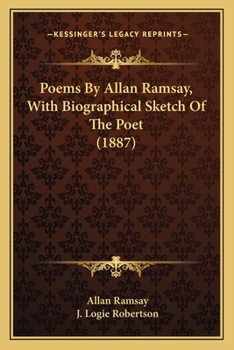 Paperback Poems By Allan Ramsay, With Biographical Sketch Of The Poet (1887) Book