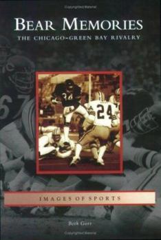 Bear Memories: The Chicago-Green Bay Rivalry (Images of Sports) - Book  of the Images of Sports