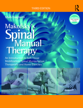 Hardcover Makofsky's Spinal Manual Therapy: An Introduction to Soft Tissue Mobilization, Spinal Manipulation, Therapeutic and Home Exercises Book