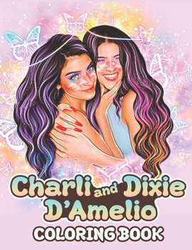 Paperback Charli and Dixie D'Amelio Coloring Book: A Cool Coloring Book for Fans of Charli and Dixie D'Amelio. Lot of Designs to Color, Relax and Relieve Stress Book