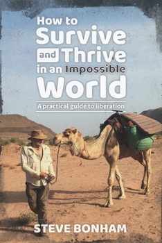 Paperback How to Survive and Thrive in an Impossible World: A Practical Guide to Liberation Book