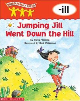 Word Family Tales -Ill: Jumping Jill Went Down the Hill - Book  of the Word Family Tales