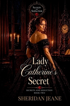 Lady Catherine's Secret - Book #2 of the Secrets and Seduction