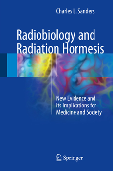 Hardcover Radiobiology and Radiation Hormesis: New Evidence and Its Implications for Medicine and Society Book