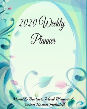 2020 Weekly Planner Monthly Budget, Meal Planner & Vision Board Included: 8 X 10 Planner For Men and Women