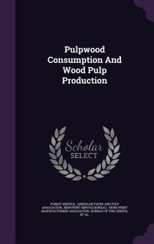 Hardcover Pulpwood Consumption And Wood Pulp Production Book