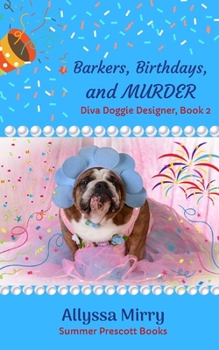Barkers, Birthdays, and Murder (Diva Doggie Designer Series) - Book #2 of the Diva Doggie Designer