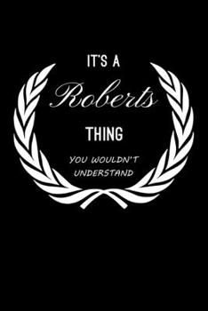 Paperback It's A Roberts Thing, You Wouldn't Understand: Personalized Notebook Journal With Name Blank Lined Customized Diary Logbook Gifts Book