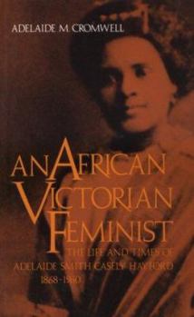 Paperback An African Victorian Feminist: The Life and Times of Adelaide Smith Casely Hayford, 1868-1960 Book