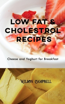 Low Fat & Cholestrol Recipes: Cheese and Yoghurt for Breakfast