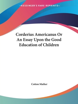 Paperback Corderius Americanus Or An Essay Upon the Good Education of Children Book