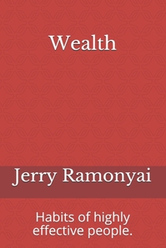 Wealth: Habits of highly effective people.