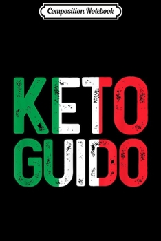 Composition Notebook: Keto Guido Funny Italian Keto Diet  Journal/Notebook Blank Lined Ruled 6x9 100 Pages