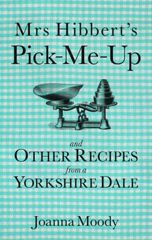 Paperback Mrs Hibbert's Pick-Me-Up and Other Recipes from a Yorkshire Dale Book