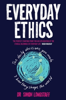 Paperback Everyday Ethics: The daily decisions you make and how they shape the world Book