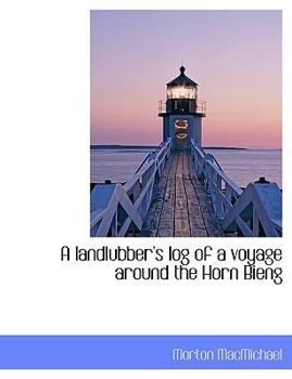 Paperback A Landlubber's Log of a Voyage Around the Horn Bieng Book