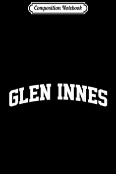 Composition Notebook: Glen Innes Vintage Sports Team College Arch  Journal/Notebook Blank Lined Ruled 6x9 100 Pages
