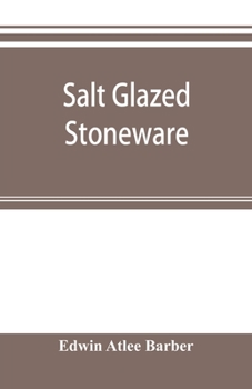 Paperback Salt glazed stoneware: Germany, Flanders, England and the United States Book