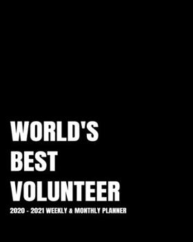 WORLD'S BEST VOLUNTEER PLANNER: 2-Year 2020- 2021 Productivity Journal Daily / Weekly Monthly Dated Calendar Year Goal Setting Planner Organizer ... Inch Paperback Notebook ) Christmas Gift Idea