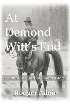 Paperback At Demond Witt's End: A Different Kind of Easter Story Book