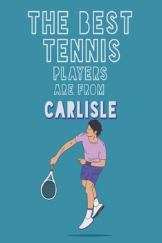 Paperback The Best Tennis Players are from Carlisle journal: 6*9 Lined Diary Notebook, Journal or Planner and Gift with 120 pages Book