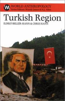 Turkish Region: State, Market & Social Identities on the East Black Sea Coast (World Anthropology Series) (World Anthropology Series)