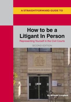 Paperback Straightforward Guide to How to be a Litigant in Person, A: 2nd Edition Book