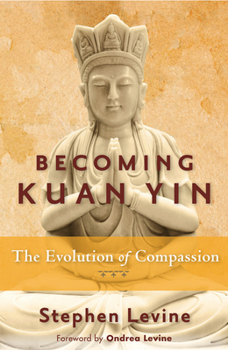 Paperback Becoming Kuan Yin: The Evolution of Compassion Book