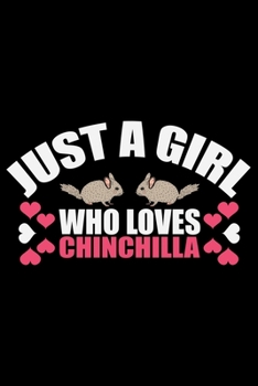 Paperback Just a Girl Who Loves CHINCHILLA: Cool CHINCHILLA Journal Notebook - Gifts Idea for CHINCHILLA Lovers Notebook for Men & Women. Book