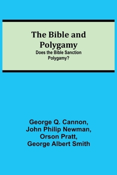 Paperback The Bible And Polygamy: Does The Bible Sanction Polygamy? Book