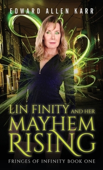 Lin Finity And Her Mayhem Rising - Book #1 of the Fringes of Infinity