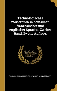 Hardcover Technologisches Wörterbuch in deutscher, französischer und englischer Sprache. Zweiter Band. Zweite Auflage. [German] Book